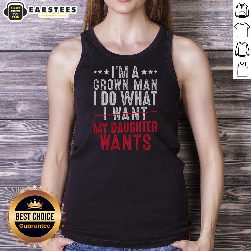 funny-girl-dad-i-m-a-grown-man-i-do-what-my-daughter-wants-tank-top Funny Girl Dad I'M A Grown Man I Do What My Daughter Wants tank top featuring a humorous and heartwarming message.