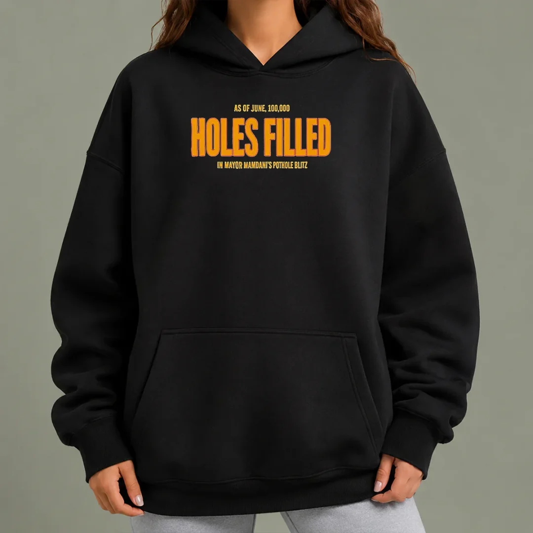 funny-holes-filled-as-of-june-10000-in-mayor-mamdani-s-pothole-blitz-graphic-hoodie Funny Holes Filled As Of June 10000 In Mayor Mamdani'S Pothole Blitz Graphic Hoodie