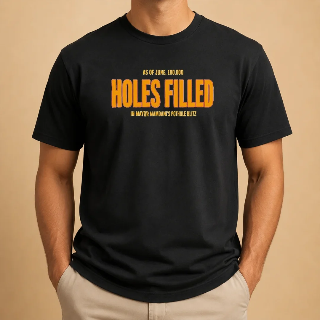 funny-holes-filled-as-of-june-10000-in-mayor-mamdani-s-pothole-blitz-graphic-t-shirt-1 Funny Holes Filled As Of June 10000 In Mayor Mamdani'S Pothole Blitz Graphic
