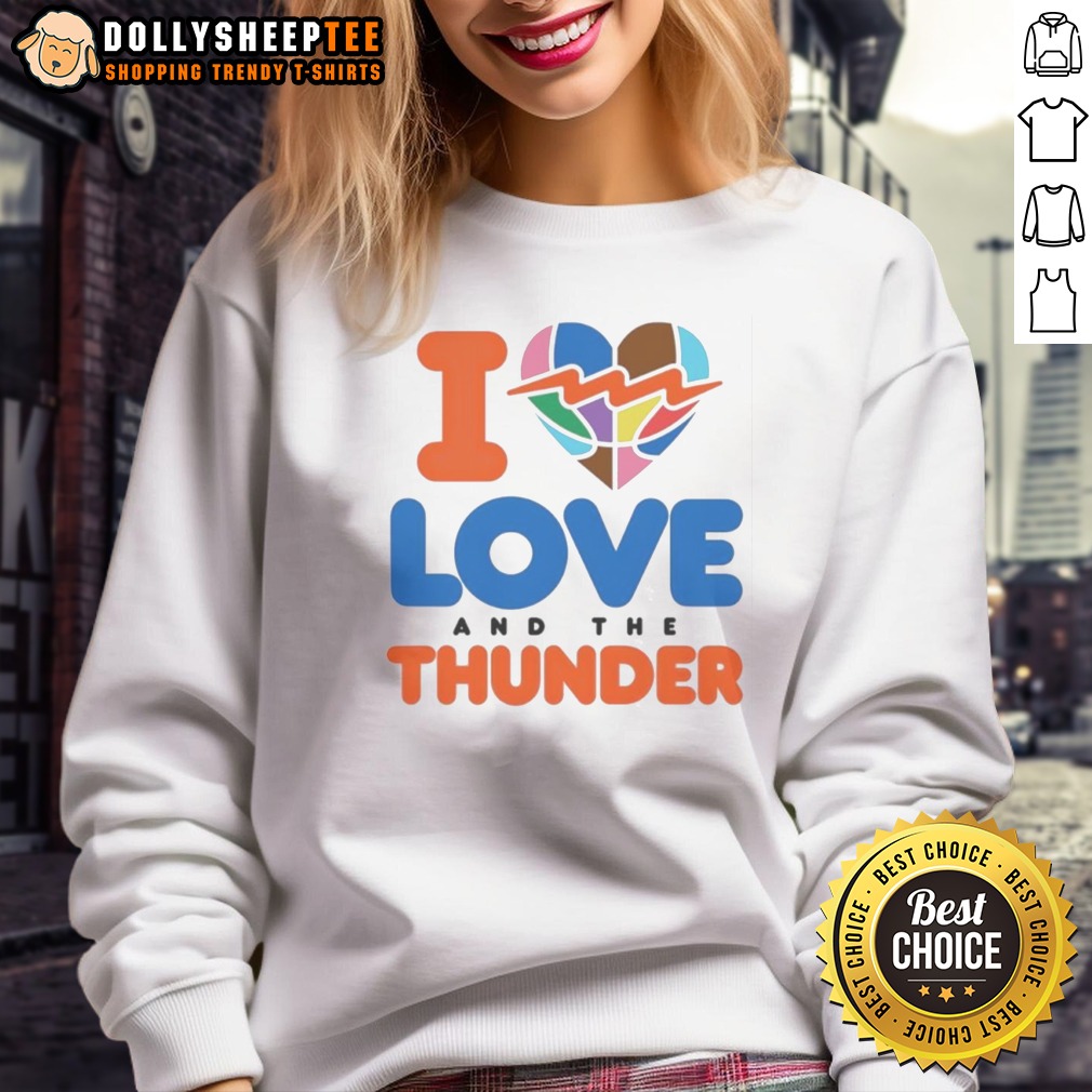 Funny I Love And The Thunder Sweatshirt Sweashirt Funny I Love And The Thunder Sweatshirt featuring a humorous graphic design, perfect for casual wear.