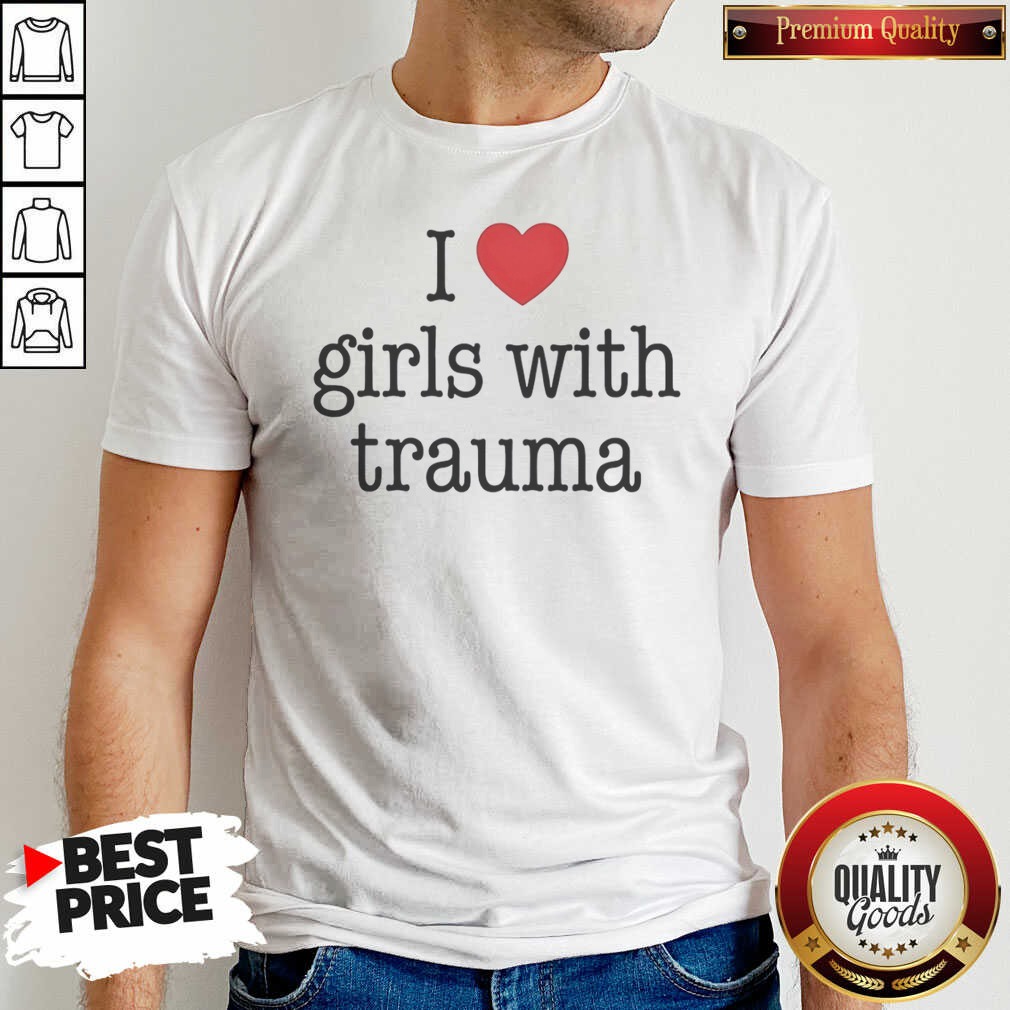 funny-i-love-girls-with-trauma-shirt-optimized-1 Funny I Love Girls With Trauma