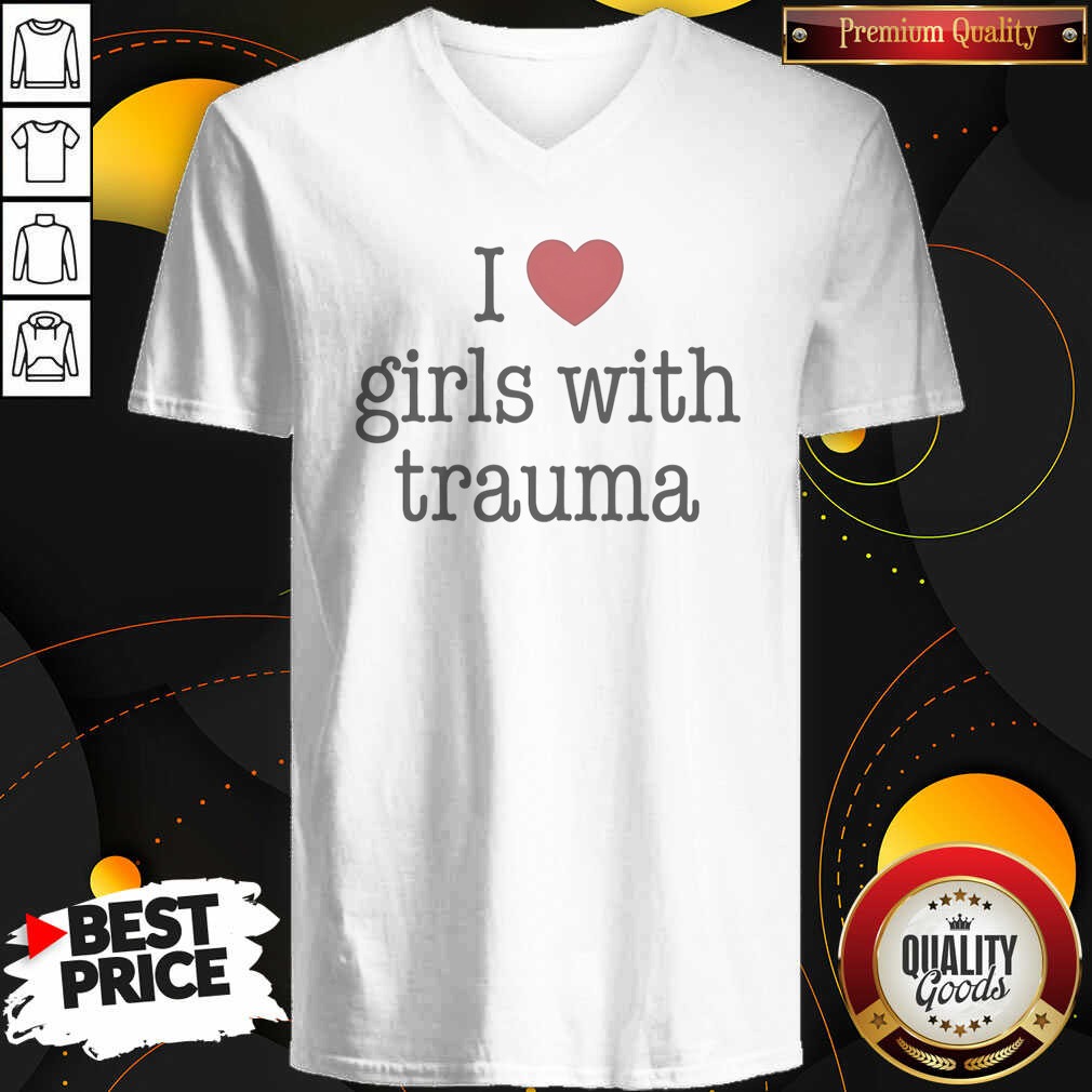 funny-i-love-girls-with-trauma-v-neck-shirt-v-neck-optimized Funny I Love Girls With Trauma V-Neck Shirt