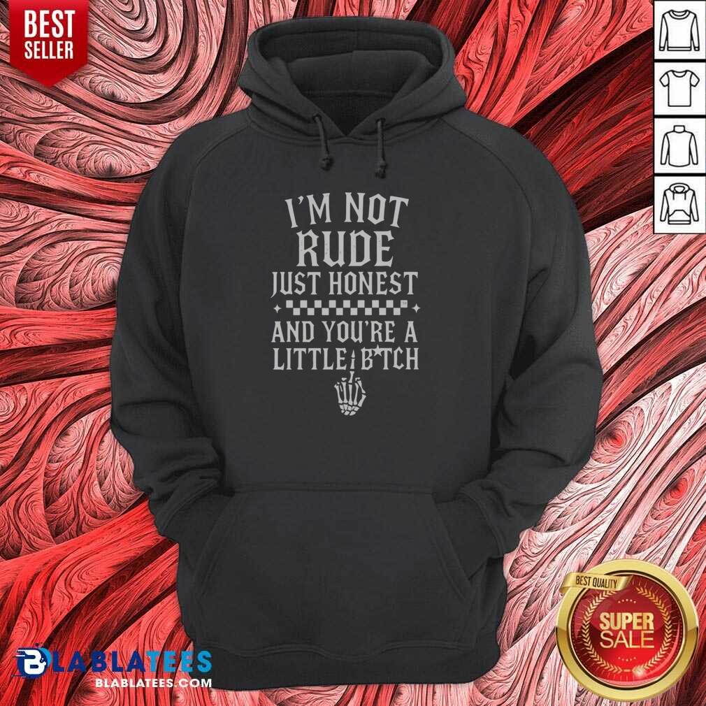 funny-i-m-not-rude-just-honest-and-you-re-a-little-bitch-hoodie-optimized Funny I'M Not Rude Just Honest And You'Re A Little Bitch hoodie optimized for showcasing humor and honesty.
