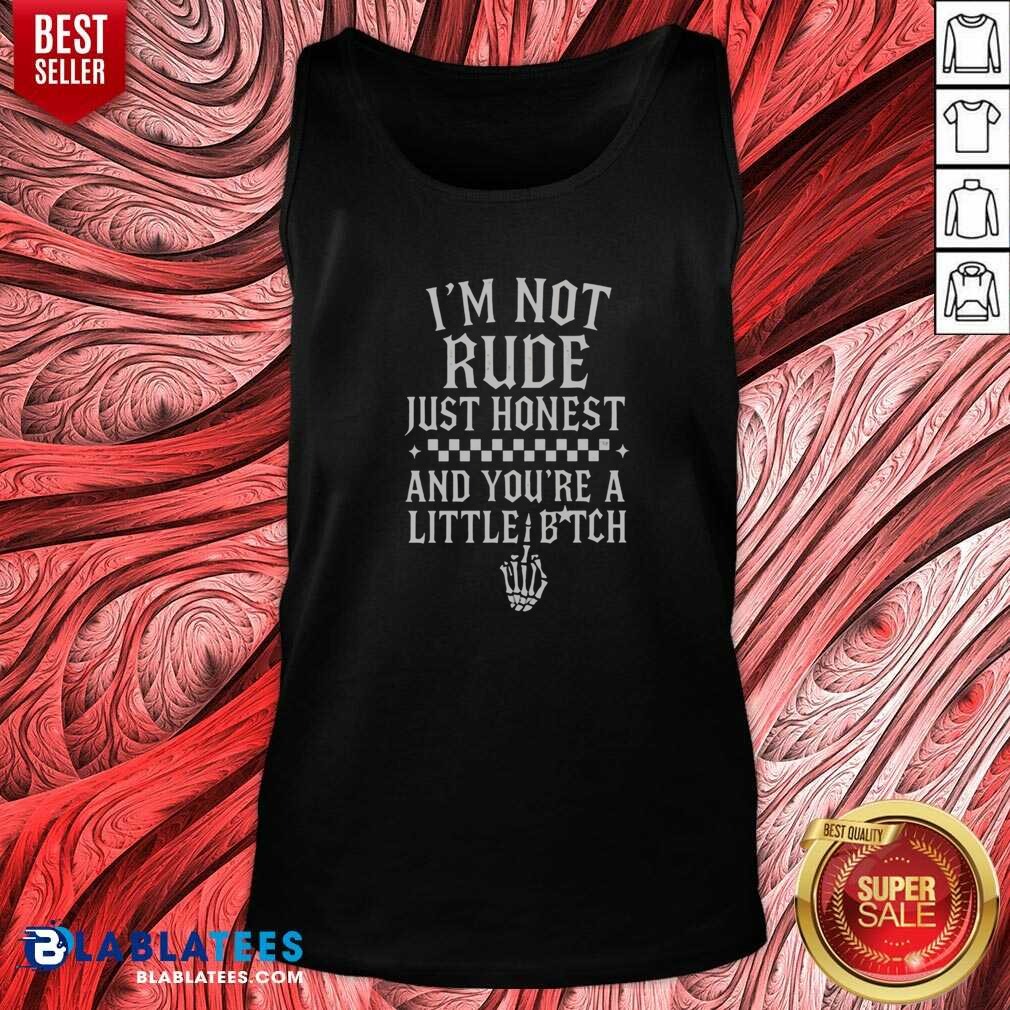 funny-i-m-not-rude-just-honest-and-you-re-a-little-bitch-tank-top-optimized Funny I'M Not Rude Just Honest And You'Re A Little Bitch tank top optimized for display