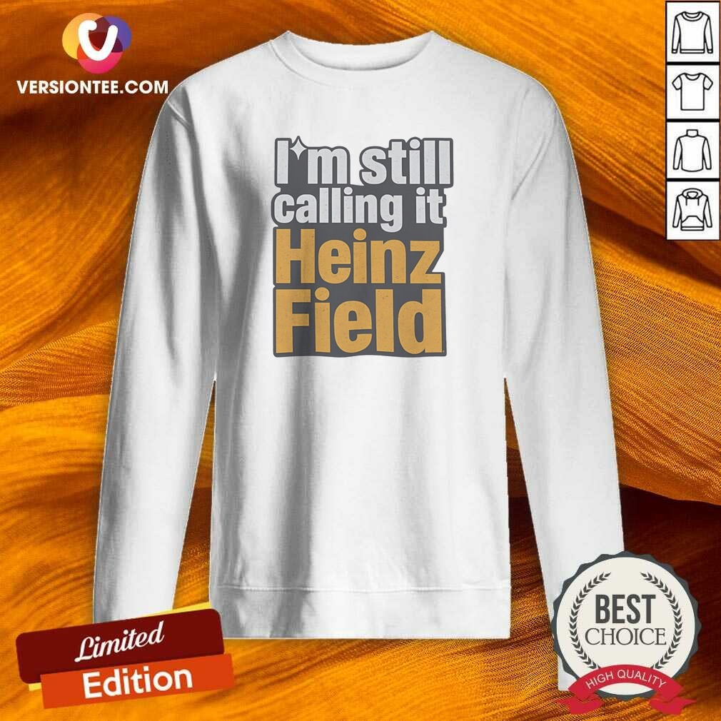 funny-i-m-still-calling-it-heinz-field-pittsburgh-nostalgia-bold-varsity-text-sweatshirt-sweatshirt-optimized Funny I'M Still Calling It Heinz Field Pittsburgh Nostalgia Bold Varsity Text sweatshirt optimized for comfort and style