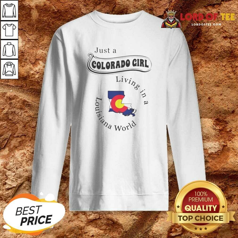funny-just-a-colorado-girl-living-in-a-louisiana-world-map-sweatshirt-sweatshirt-optimized Funny Just A Colorado Girl Living In A Louisiana World Map sweatshirt optimized for comfort and style