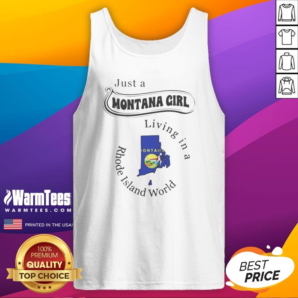 funny-just-a-montana-girl-living-in-a-rhode-island-world-tank-top Funny Just A Montana Girl Living In A Rhode Island World tank top featuring unique design and comfortable fit