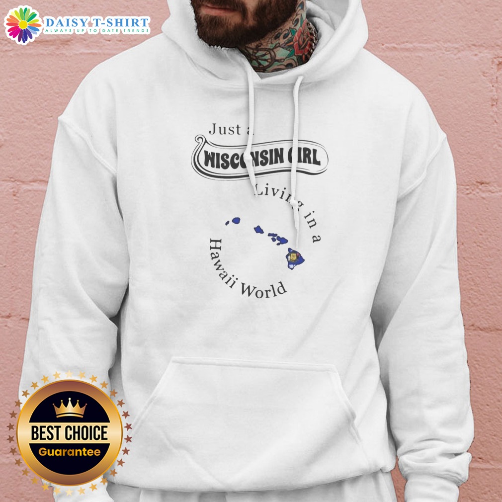 funny-just-a-wisconsin-girl-living-in-a-hawaii-world-hoodie Funny Just A Wisconsin Girl Living In A Hawaii World Hoodie in cozy fleece fabric with front pocket