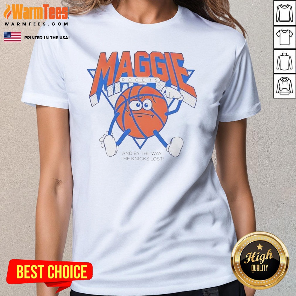 funny-maggie-rogers-new-york-knicks-and-by-the-way-the-knicks-lost-ladies-shirt-ladies-tee Funny Maggie Rogers New York Knicks And By The Way The Knicks Lost Ladies Shirt