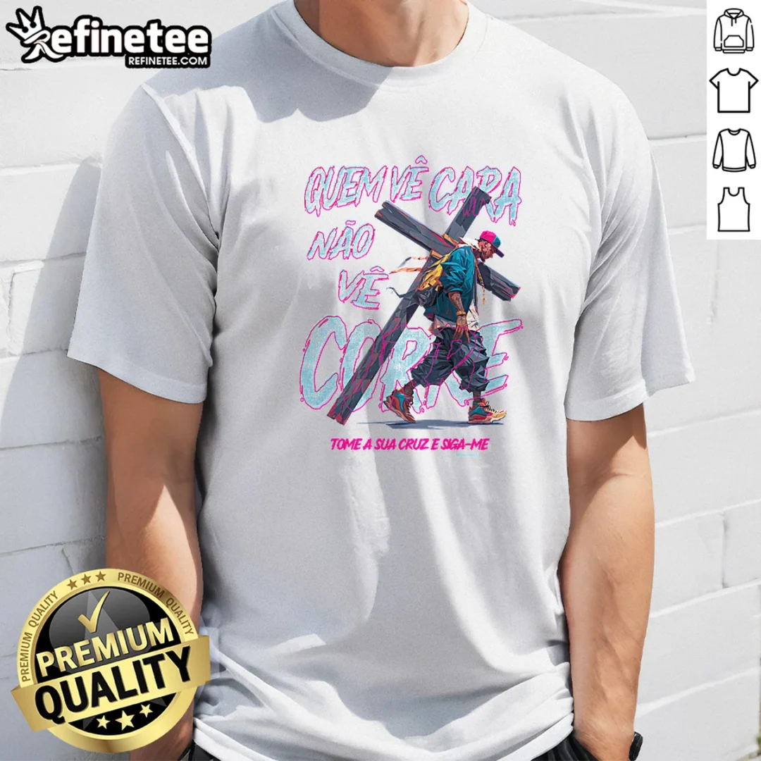 funny-man-you-see-the-face-not-the-hustle-take-up-your-cross-and-follow-me-t-shirt Funny Man You See The Face Not The Hustle Take Up Your Cross And Follow Me