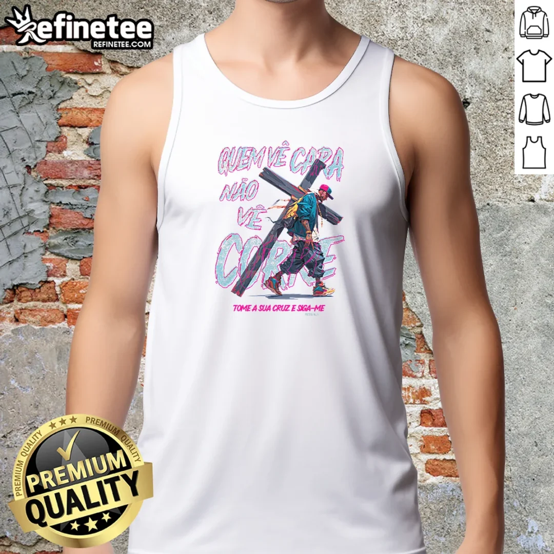 funny-man-you-see-the-face-not-the-hustle-take-up-your-cross-and-follow-me-tank-top Funny Man You See The Face Not The Hustle Take Up Your Cross And Follow Me Tank Top