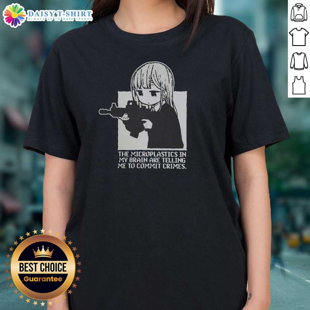 funny-microplastics-in-my-brain-are-telling-me-to-commit-crimes-anime-ladies-shirt