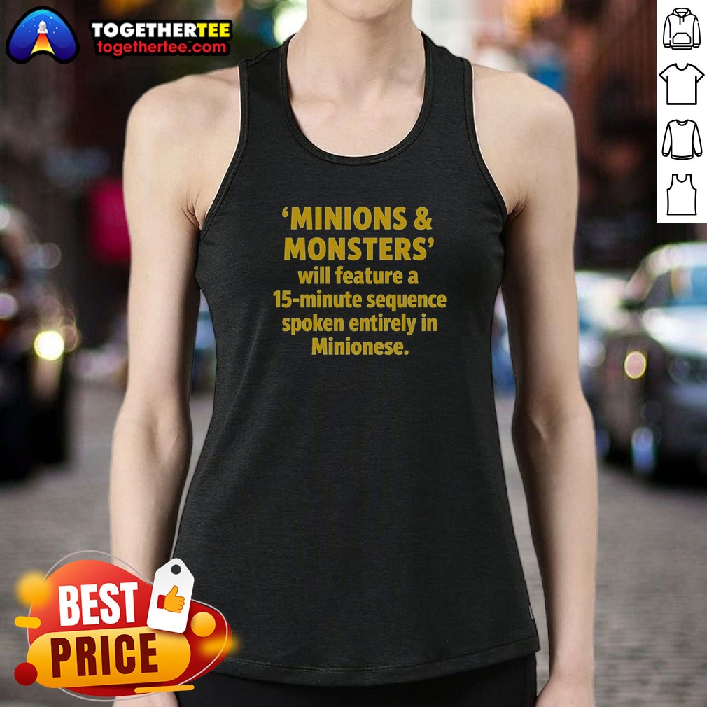 Funny Minions And Monsters Will Feature A 15 Minute Sequence Spoken Entirely In Minionese Tank top Funny Minions And Monsters Will Feature A 15 Minute Sequence Spoken Entirely In Minionese Tank top in yellow with playful graphic