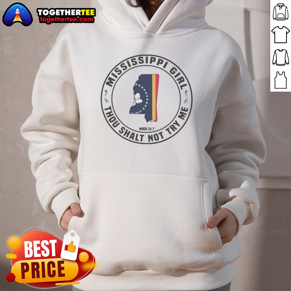 Funny Mississippi Girl Thou Shalt Not Try Me Mood 24 7 State Map Hoodie Funny Mississippi Girl Thou Shalt Not Try Me Mood 24 7 State Map Hoodie featuring a playful design