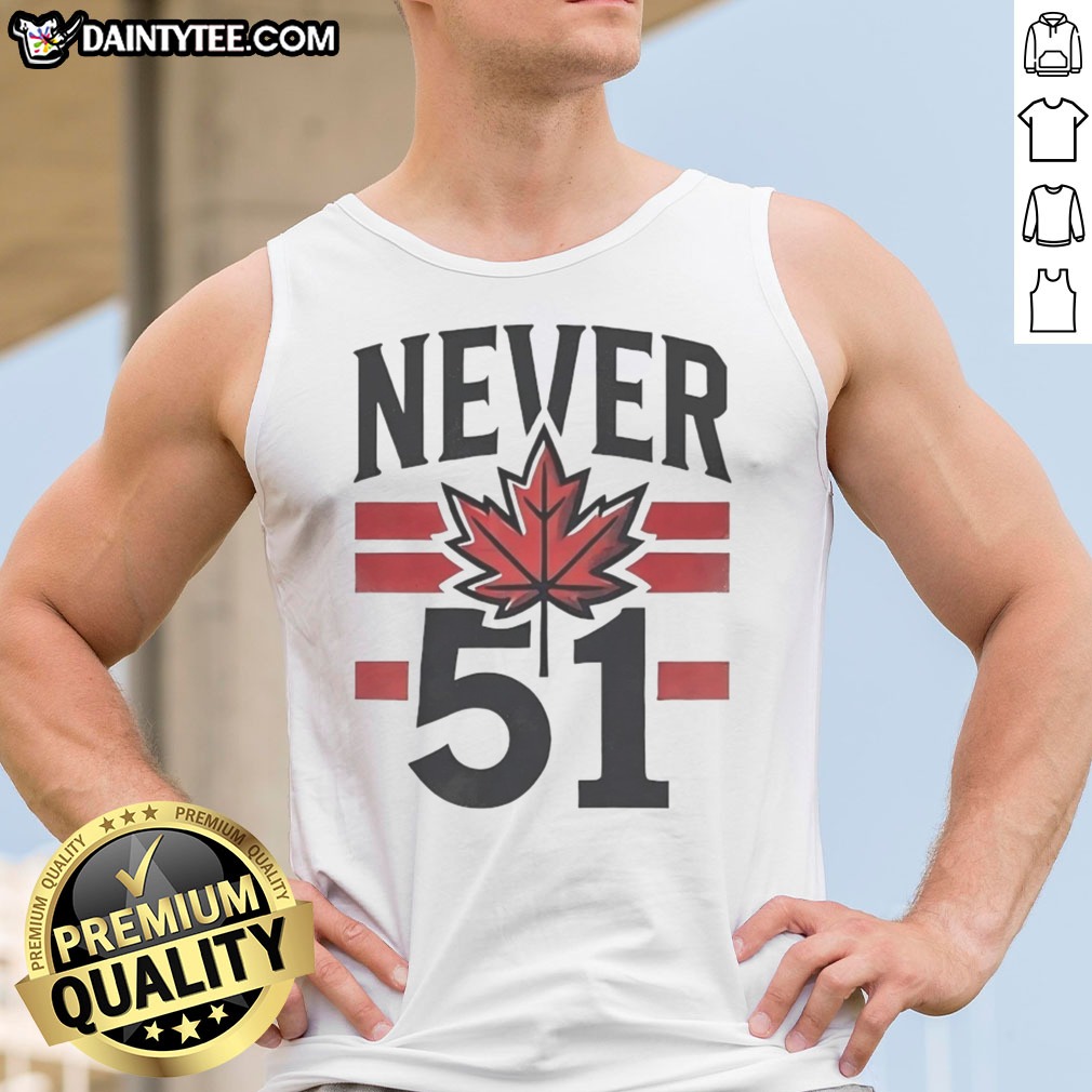 funny-never-51st-state-canada-flag-tank-top Funny Never 51st State Canada Flag Tank Top featuring a bold graphic design