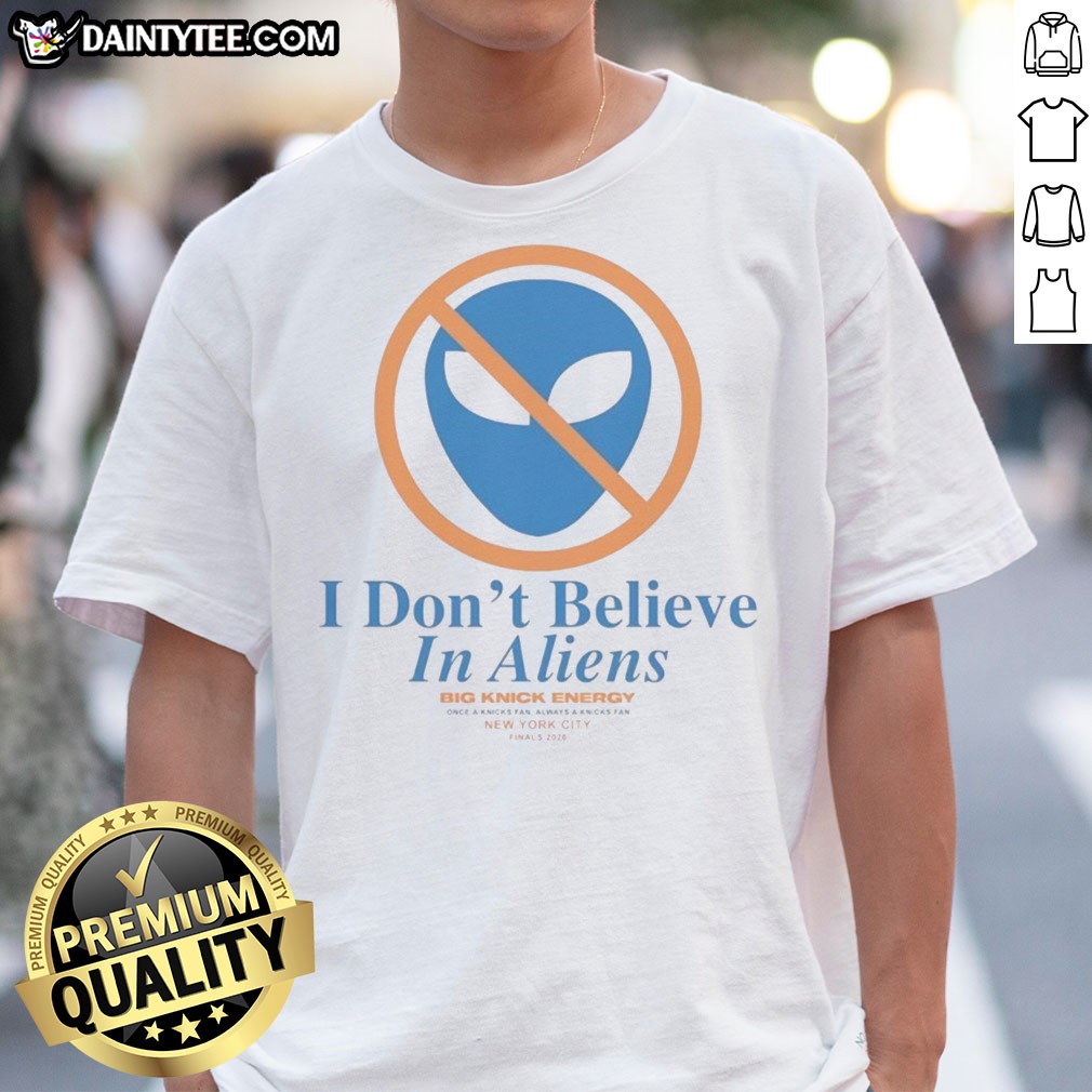 funny-new-york-knick-i-don-t-believe-in-aliens-shirt-1 Funny New York Knick I Don'T Believe In Aliens Shirt featuring a playful alien graphic.