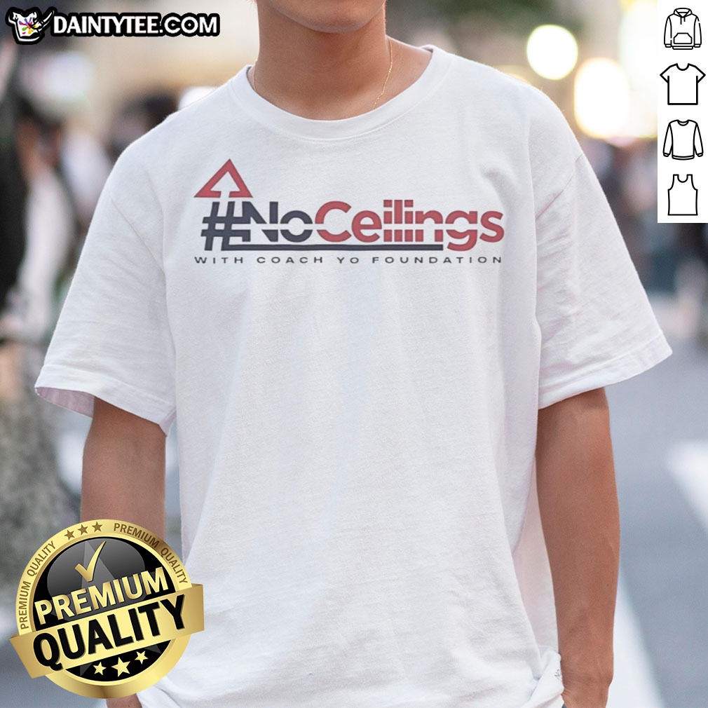 funny-no-ceilings-with-coach-yo-foundation-shirt-1 Funny No Ceilings With Coach Yo Foundation Shirt featuring a humorous design for casual wear.