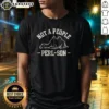 Funny Not A People Perl Son shirt displayed on a classic crew neck cotton tee in white