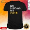 Funny On Sundays We Skol Minnesota Vikings Football shirt optimized for a casual fit and vibrant print