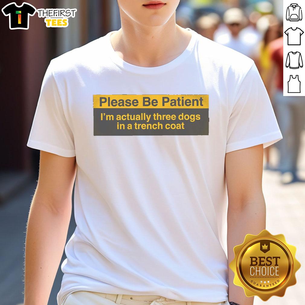 funny-please-be-patient-im-actually-three-dogs-in-a-trench-coat-t-shirt Alt Text: Funny 'Please Be Patient I'm Actually Three Dogs In A Trench Coat' T-Shirt design featuring playful cartoon dogs.