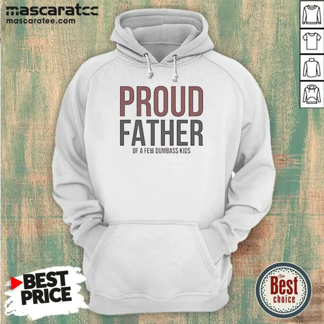 funny-proud-father-of-a-few-dumbass-kids-hoodie-hoodie-optimized Funny Proud Father Of A Few Dumbass Kids Hoodie