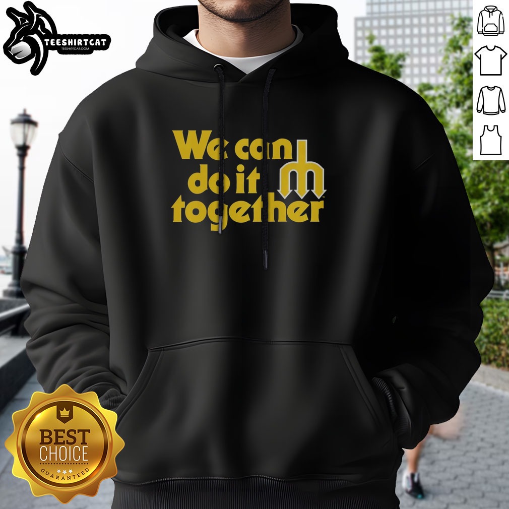 funny-seattle-mariners-we-can-do-it-together-trident-logo-hoodie Funny Seattle Mariners We Can Do It Together Trident Logo Hoodie featuring a bold design and comfortable fit