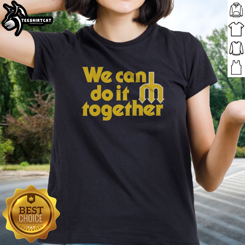 funny-seattle-mariners-we-can-do-it-together-trident-logo-ladies-shirt Funny Seattle Mariners We Can Do It Together Trident Logo Ladies shirt featuring a unique design