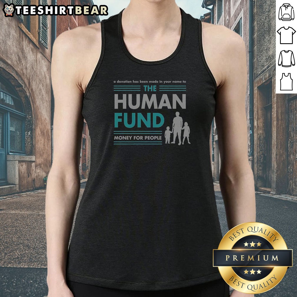 funny-seinfeld-the-human-fund-a-donation-has-been-made-in-your-name-money-for-people-tank-top Funny Seinfeld The Human Fund A Donation Has Been Made In Your Name Money For People Tank Top