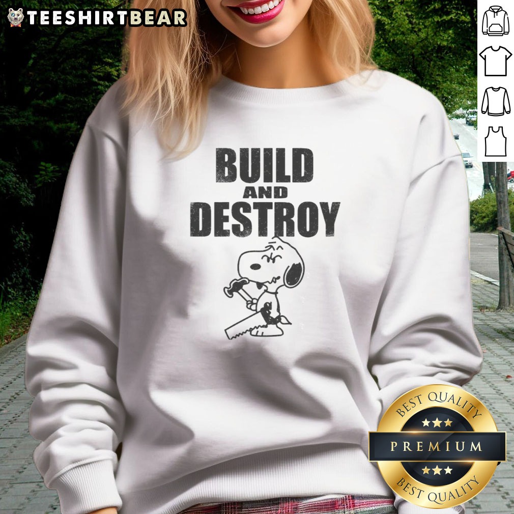 funny-snoopy-peanuts-build-and-destroy-sweatshirt Funny Snoopy Peanuts Build And Destroy Sweatshirt featuring a playful design of Snoopy.