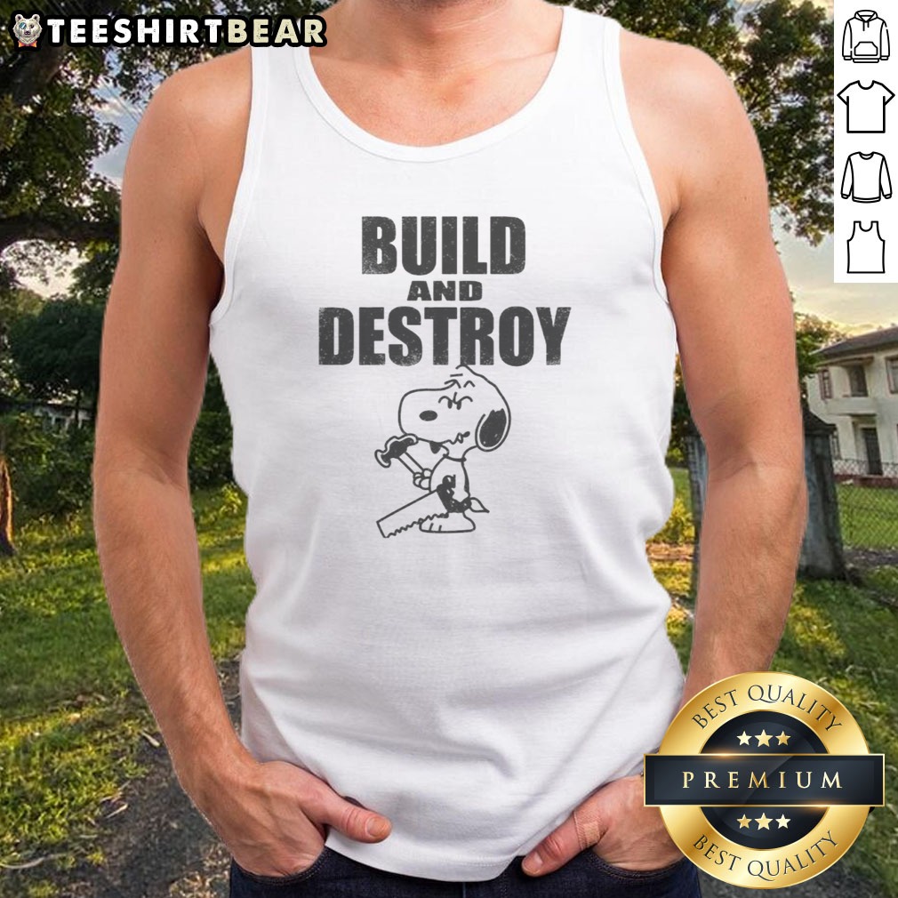 funny-snoopy-peanuts-build-and-destroy-tank-top Funny Snoopy Peanuts Build And Destroy Tank top featuring a playful Snoopy graphic