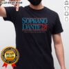 Funny Soprano Dante 2028 All Due Respect You Got No Fing Idea What Its Like To Be Number One Shirt displayed on a model