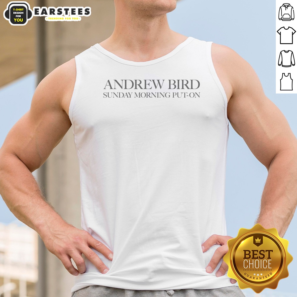 funny-sunday-morning-put-on-tank-top Funny Sunday Morning Put On Tank Top