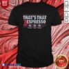 Funny Swanson Wilson Rodman Thats That 3 Espresso shirt optimized on a stylish background