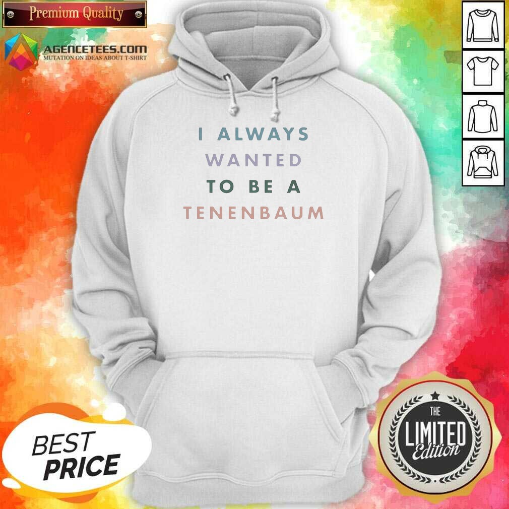 funny-the-royal-tenenbaums-i-always-wanted-to-be-a-tenenbaum-text-hoodie-hoodie-optimized Funny The Royal Tenenbaums I Always Wanted To Be A Tenenbaum Text Hoodie