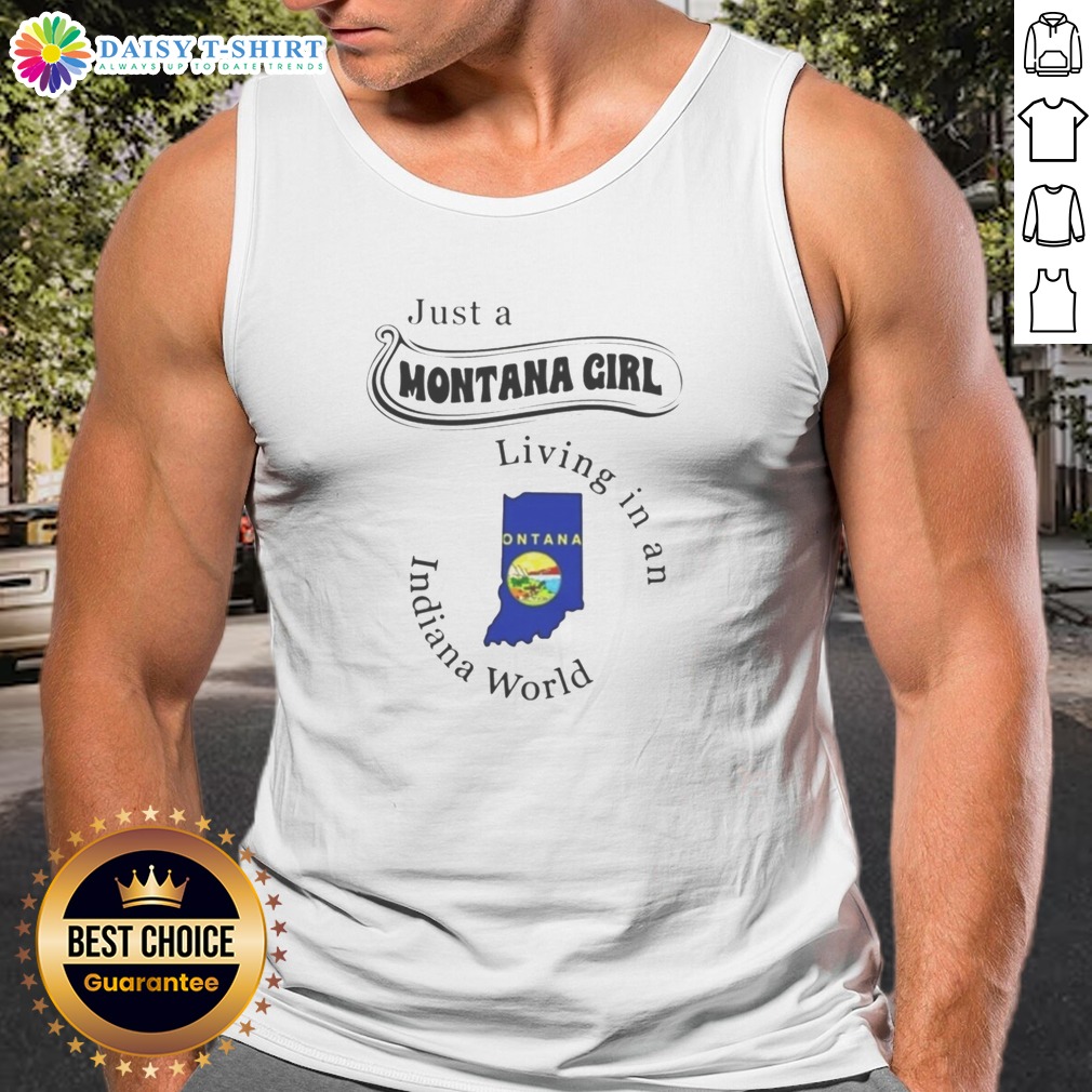 Funny To Just A Montana Girl Living In An Indiana World Montana Indiana State Tank Top Funny To Just A Montana Girl Living In An Indiana World Montana Indiana State Tank Top in white sleeveless casual wear
