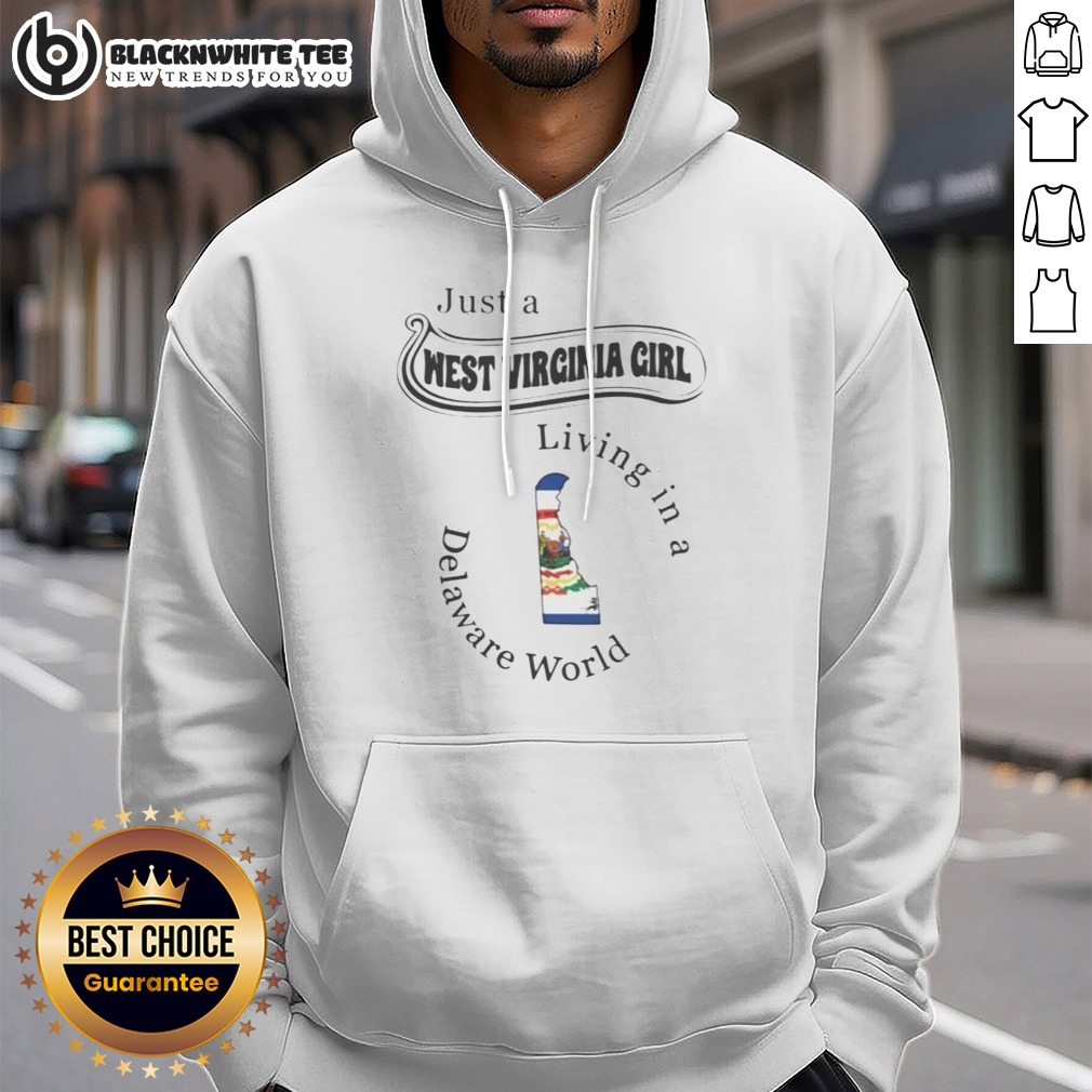 Funny To Just A West Virginia Girl Living In A Delaware World Hoodie Funny To Just A West Virginia Girl Living In A Delaware World Hoodie in black, comfortable pullover with front pocket and drawstring hood