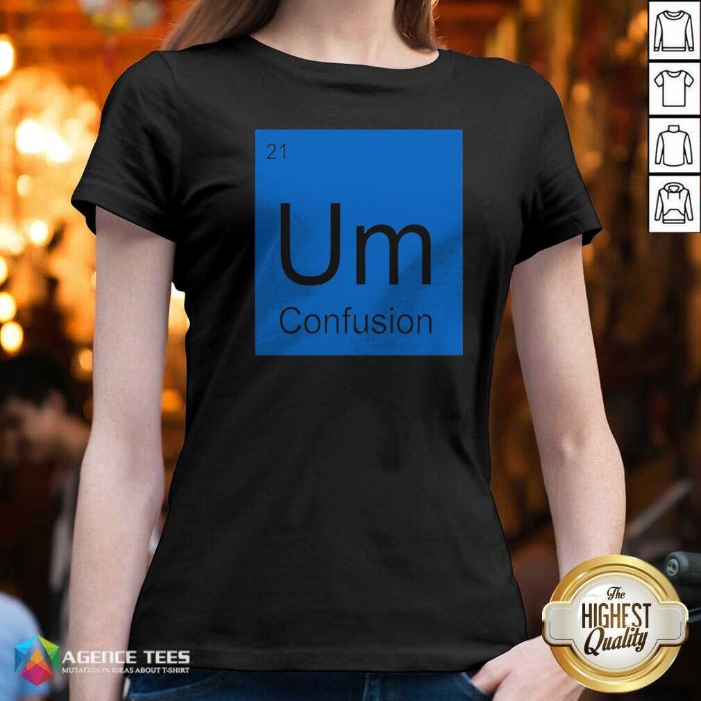 funny-um-element-of-confusion-periodic-table-science-v-neck-optimized Funny Um Element Of Confusion Periodic Table Science v neck optimized garment featuring a humorous design.