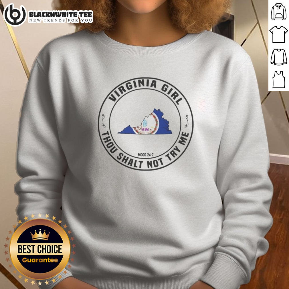Funny Virginia Girl Thou Shalt Not Try Me Mood 24 7 State Outline Sweatshirt Sweashirt Funny Virginia Girl Thou Shalt Not Try Me Mood 24 7 State Outline Sweatshirt featuring a state outline design.
