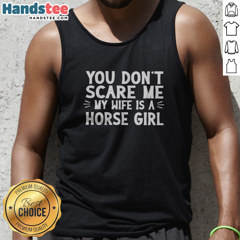 funny-you-dont-scare-me-my-wife-is-a-horse-girl-tank-top Funny You Dont Scare Me My Wife Is A Horse Girl Tank top in a vibrant color, perfect for horse lovers.