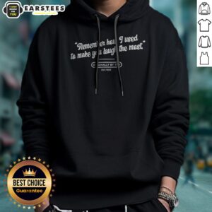 Premium Remember How I Used To Make You Laugh The Most Originally By THV Est 1995 hoodie displayed on a hanger