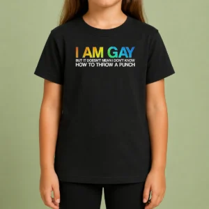 Top I Am Gay But It Doesn'T Mean I Don'T Know How To Throw A Punch kids t shirt in white, front view