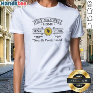 Official Judy Maxwell Home Genrl Store Chicago Ill Genrlly Pretty Good Parody Comedy Ladies Shirt displayed on a hanger