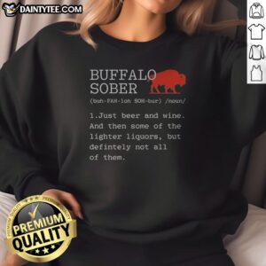 Pretty Buffalo Sober 1 Just Beer And Wine And Then Some Of The Lighter Liquors But Definitely Not All Of Them Sweatshirt in charcoal gray, front view