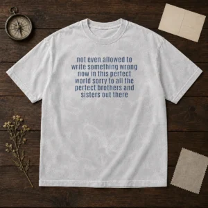 Top Not Even Allowed To Write Something Wrong Washed T-Shirt
