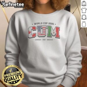 Pretty FIFA World Cup 2026 CUM Canada USA Mexico Sports Fan Soccer Sweatshirt