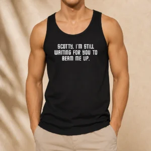 Pretty Scotty I'M Still Still Waiting For You To Beam Me Up Tank Top