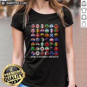 Premium Usa Canada Mexico International Soccer Tournament All Country Flags Ladies Shirt featuring vibrant country flags