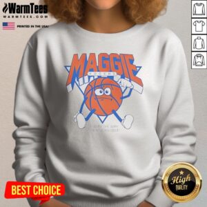 Funny Maggie Rogers New York Knicks And By The Way The Knicks Lost Sweatshirt