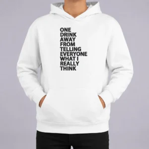 Pretty One Drink Away From Telling Everyone What I Really Think Hoodie in black, cozy pullover with front pocket and drawstring hood