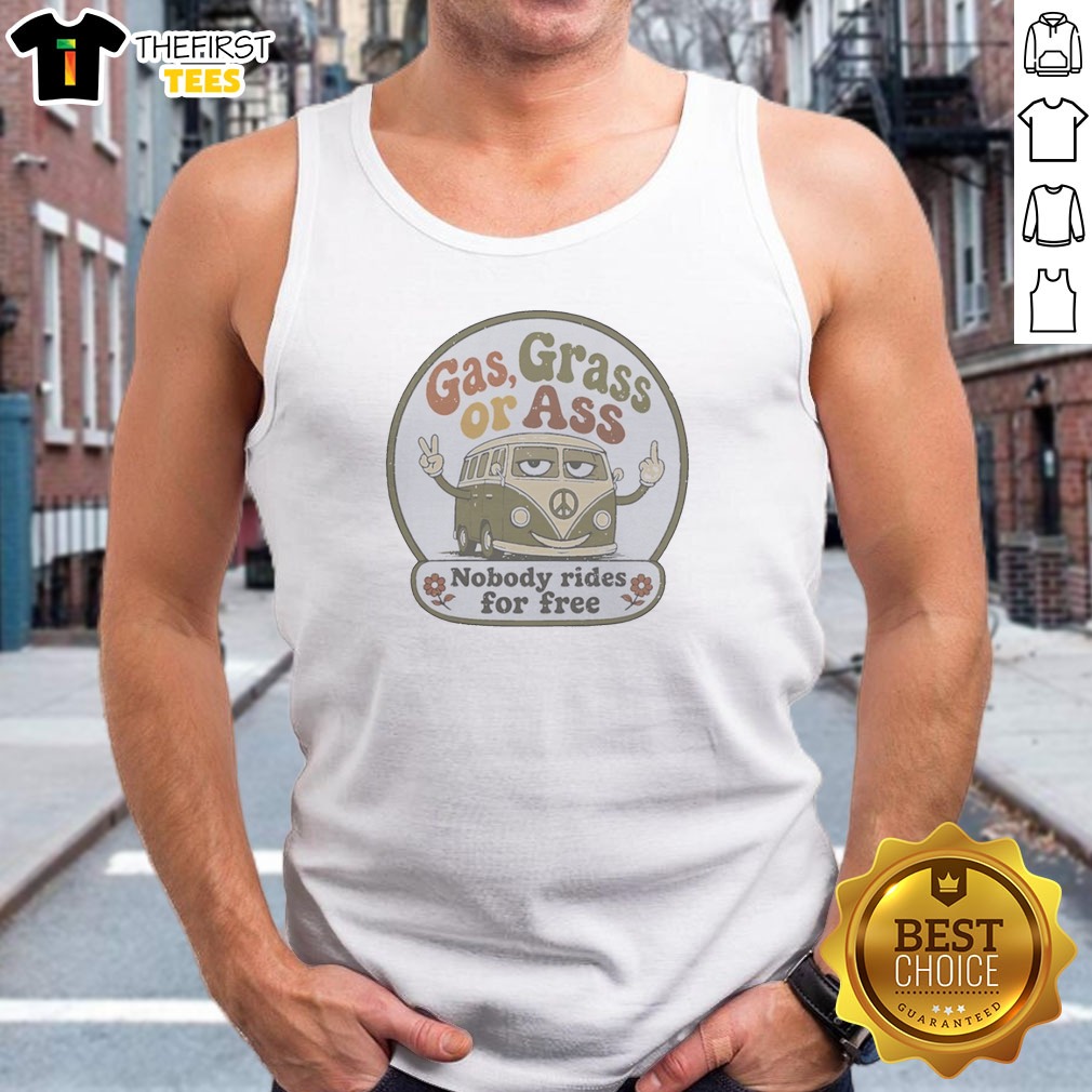 gas-grass-or-ass-nobody-rides-for-free-hippie-retro-peace-sign-bus-tank-top Gas Grass Or Ass Nobody Rides For Free Hippie Retro Peace Sign Bus Tank Top